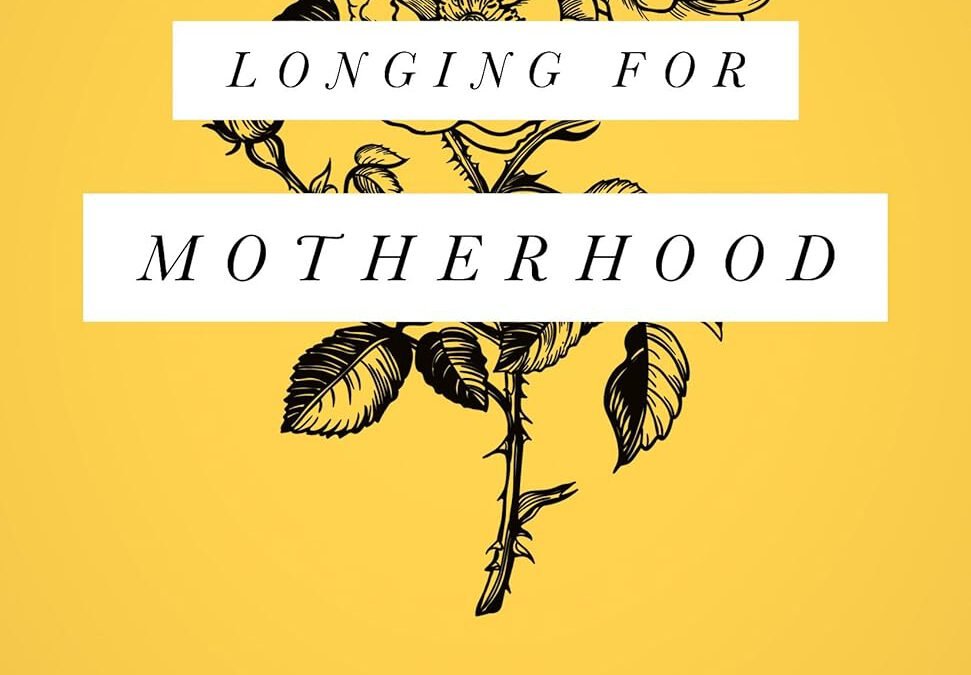 Longing For Motherhood